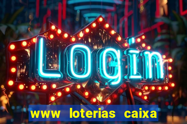 www loterias caixa com br ultimos resultados